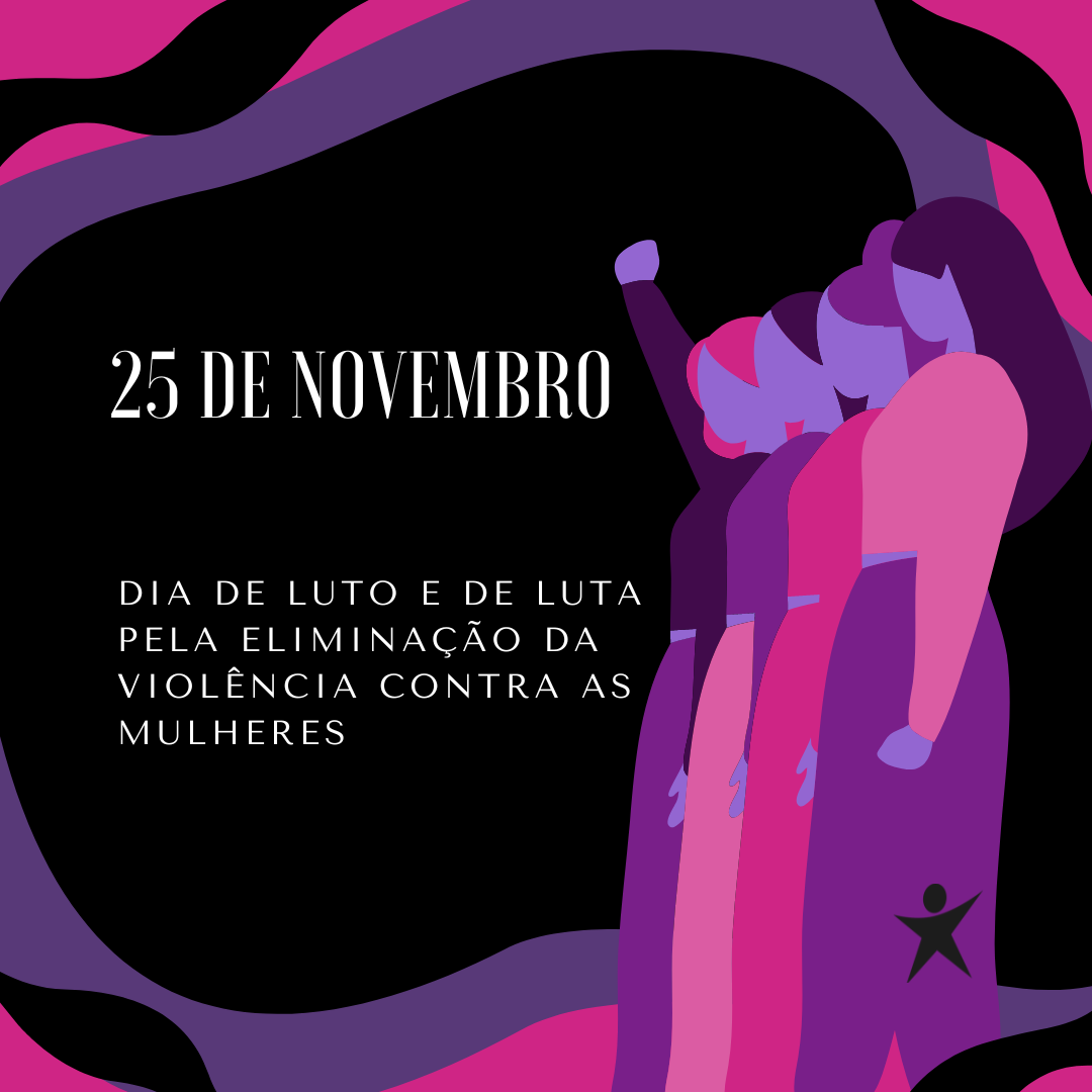 25 de Novembro: dia de luto e de luta pela eliminação da violência ...
